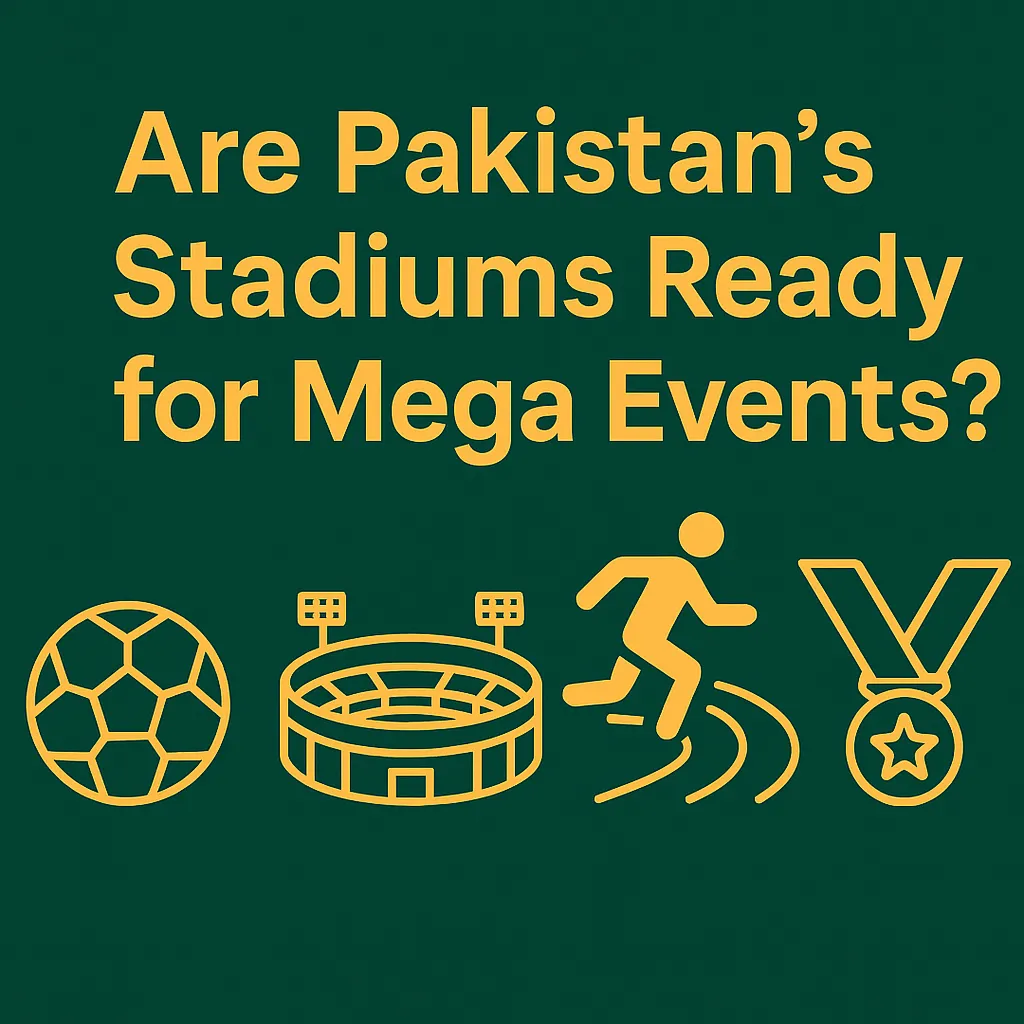 Pakistan's Stadiums for Mega Events